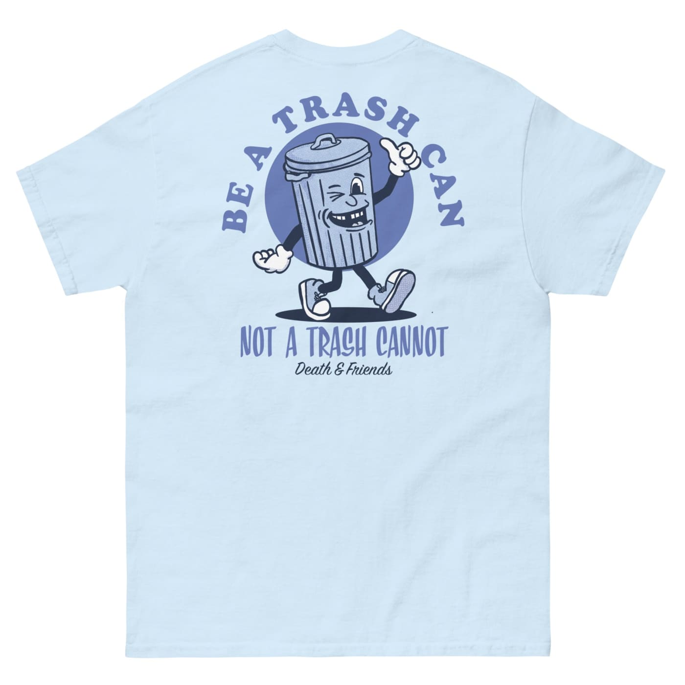 Be a Trash Can not a Trash Cannot - Death and Friends -