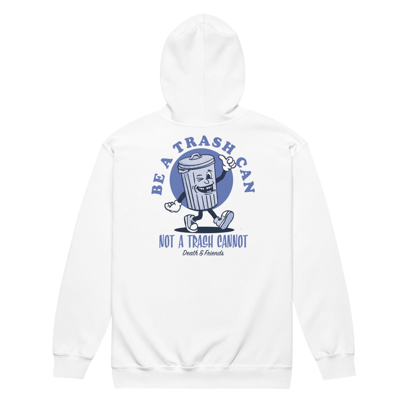 Be a Trash Can not a Trash Cannot Trash Can Hoodie - Death