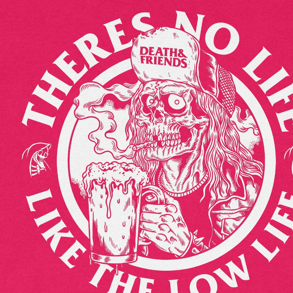 Theres no Life like the Lowlife t-shirt - Low Life TShirt -