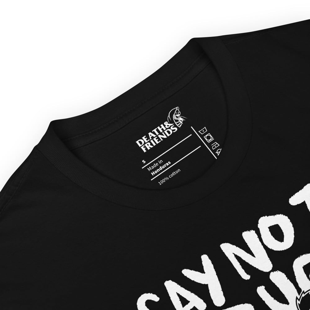Say No to Drugs Ironic T-shirt - Death and Friends - Drugs